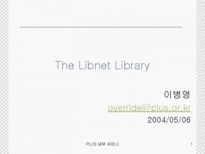 The Libnet Library overrideplus or kr 20040506 PLUS