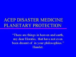 ACEP DISASTER MEDICINE PLANETARY PROTECTION There are things