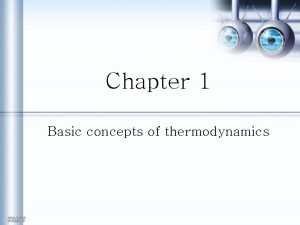 Chapter 1 Basic concepts of thermodynamics thermo concerned