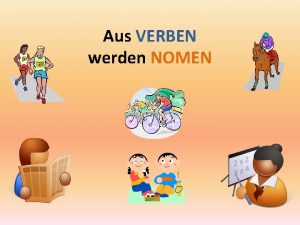 Aus VERBEN werden NOMEN Es ist verboten ist