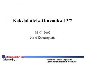 Kaksiulotteiset kuvaukset 22 31 01 2007 Jussi Kangaspunta