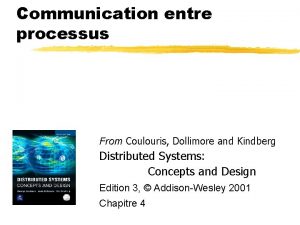 Communication entre processus From Coulouris Dollimore and Kindberg