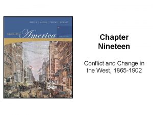 Chapter Nineteen Conflict and Change in the West