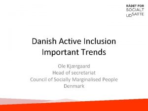 Danish Active Inclusion Important Trends Ole Kjrgaard Head