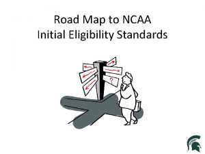 Road Map to NCAA Initial Eligibility Standards Overview