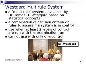 Westgard Multirule System n n a multirule system