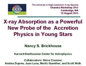 The Universe in Highresolution Xray Spectra Chandra Workshop