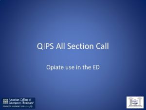 QIPS All Section Call Opiate use in the
