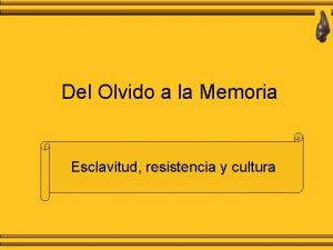 Del Olvido a la Memoria Esclavitud resistencia y