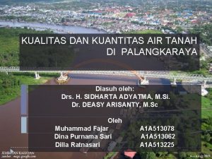 KUALITAS DAN KUANTITAS AIR TANAH DI PALANGKARAYA Diasuh