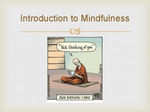 Introduction to Mindfulness Introduction to Mindfulness in Psychology