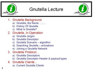 Gnutella Lecture 1 Gnutella Background a Gnutella the