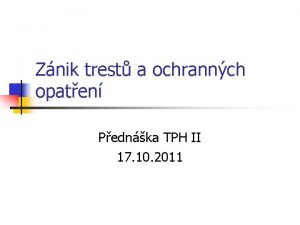 Znik trest a ochrannch opaten Pednka TPH II