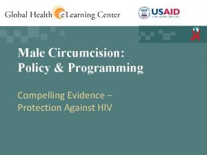 Male Circumcision Policy Programming Compelling Evidence Protection Against