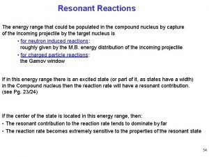 Resonant Reactions The energy range that could be