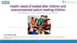 Health needs of looked after children and unaccompanied