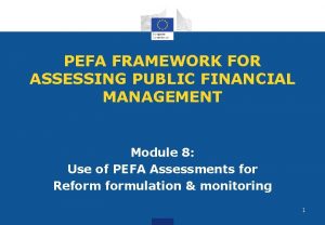 PEFA FRAMEWORK FOR ASSESSING PUBLIC FINANCIAL MANAGEMENT Module