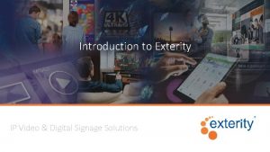 Introduction to Exterity IP Video Digital Signage Solutions