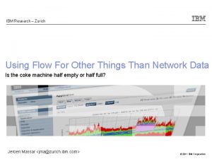 IBM Research Zurich Using Flow For Other Things
