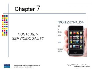 Chapter 7 CUSTOMER SERVICEQUALITY Professionalism Skills for Workplace