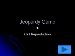 Jeopardy Game Cell Reproduction Mitosis A Mitosis B