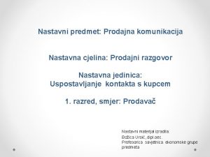 Nastavni predmet Prodajna komunikacija Nastavna cjelina Prodajni razgovor