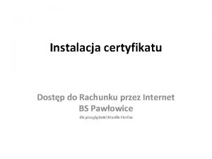 Instalacja certyfikatu Dostp do Rachunku przez Internet BS