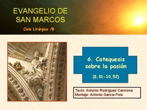 EVANGELIO DE SAN MARCOS Ciclo Litrgico B 6