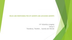 ROLES AND RESPONSIBILITIES OF MIDWIFE AND ADVANCED MIDWIFE