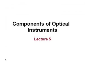 Components of Optical Instruments Lecture 5 1 Spectroscopic