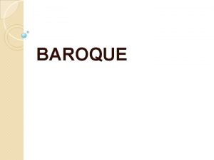 BAROQUE Baroque the ornate age 1600 1750 Baroque