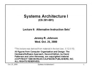 Systems Architecture I CS 281 001 Lecture 9