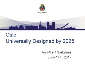 Oslo Universally Designed by 2025 AnnMarit Sbnes June