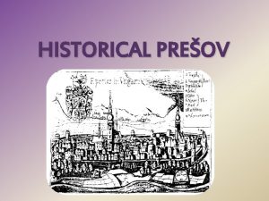 HISTORICAL PREOV The town of preov The first