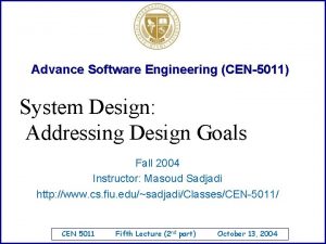 Advance Software Engineering CEN5011 System Design Addressing Design