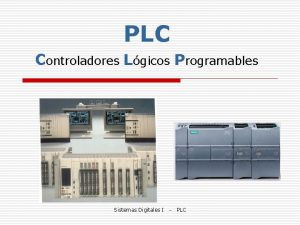 PLC Controladores Lgicos Programables Sistemas Digitales I PLC