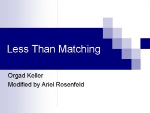 Less Than Matching Orgad Keller Modified by Ariel