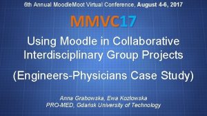 6 th Annual Moodle Moot Virtual Conference August