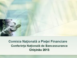 Comisia Naional a Pieei Financiare Conferina Naional de