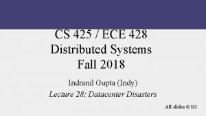 CS 425 ECE 428 Distributed Systems Fall 2018