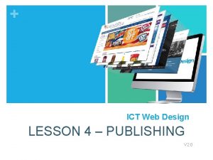 ICT Web Design LESSON 4 PUBLISHING V 2