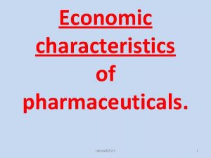 Economic characteristics of pharmaceuticals Jamasoft 2017 1 Jamasoft