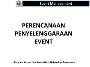 Event Management PERENCANAAN PENYELENGGARAAN EVENT Program Sarjana Ilmu