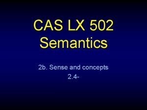 CAS LX 502 Semantics 2 b Sense and