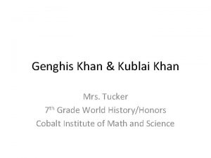 Genghis Khan Kublai Khan Mrs Tucker 7 th
