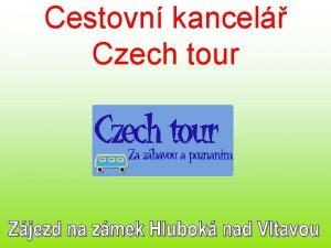 Cestovn kancel Czech tour Historie zmku Zmeck prohldka