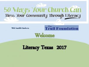 With heartfelt thanks to Welcome Literacy Texas 2017