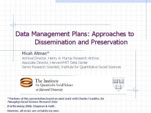 Data Management Plans Approaches to Dissemination and Preservation