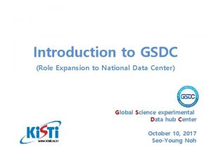 Introduction to GSDC Role Expansion to National Data