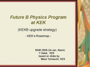 Future B Physics Program at KEK KEKB upgrade
